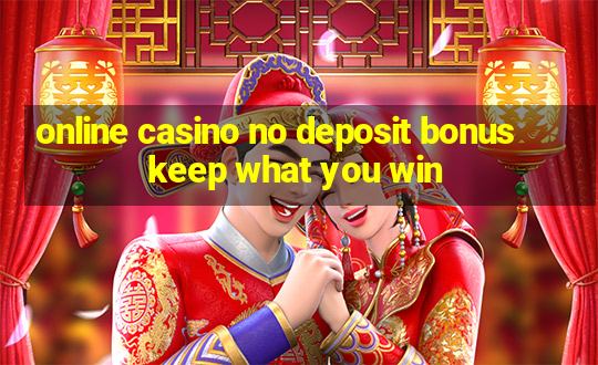 online casino no deposit bonus keep what you win