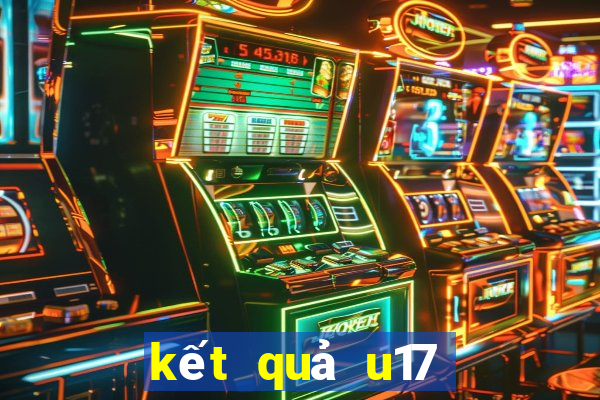 kết quả u17 thế giới hôm nay