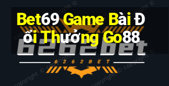 Bet69 Game Bài Đổi Thưởng Go88