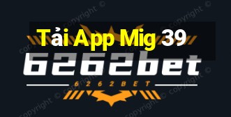 Tải App Mig 39