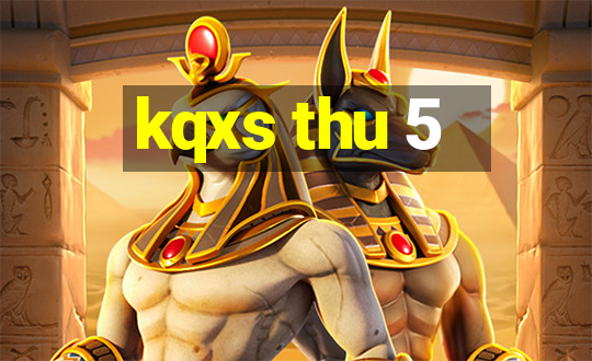 kqxs thu 5