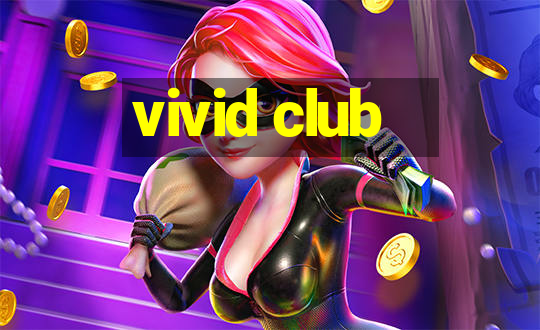 vivid club