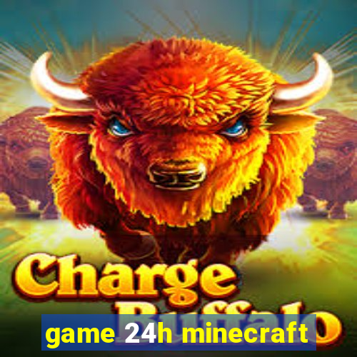 game 24h minecraft