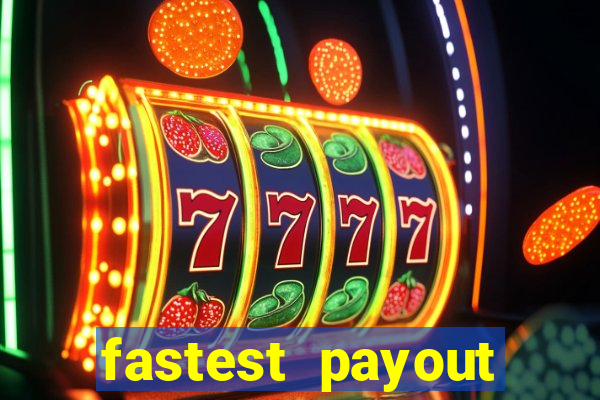 fastest payout online casino