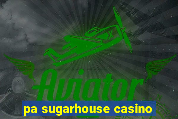 pa sugarhouse casino