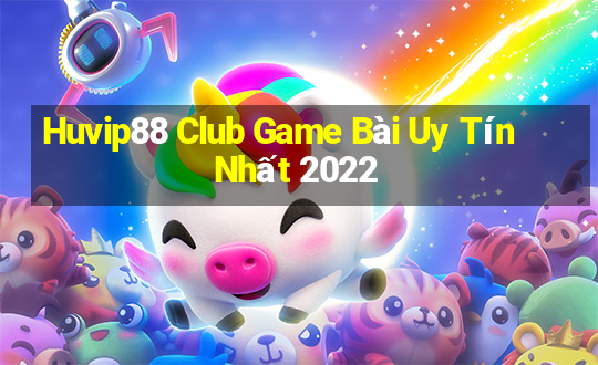 Huvip88 Club Game Bài Uy Tín Nhất 2022