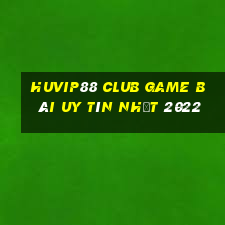 Huvip88 Club Game Bài Uy Tín Nhất 2022