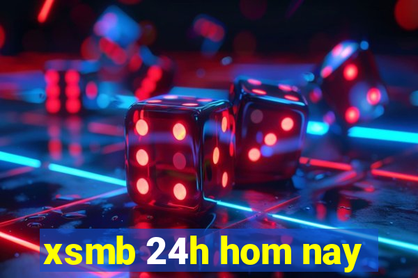 xsmb 24h hom nay