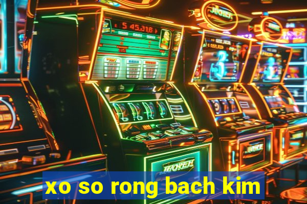 xo so rong bach kim