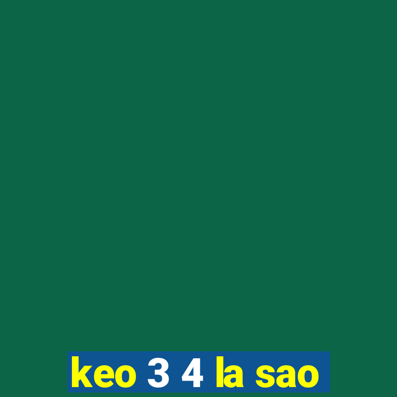 keo 3 4 la sao