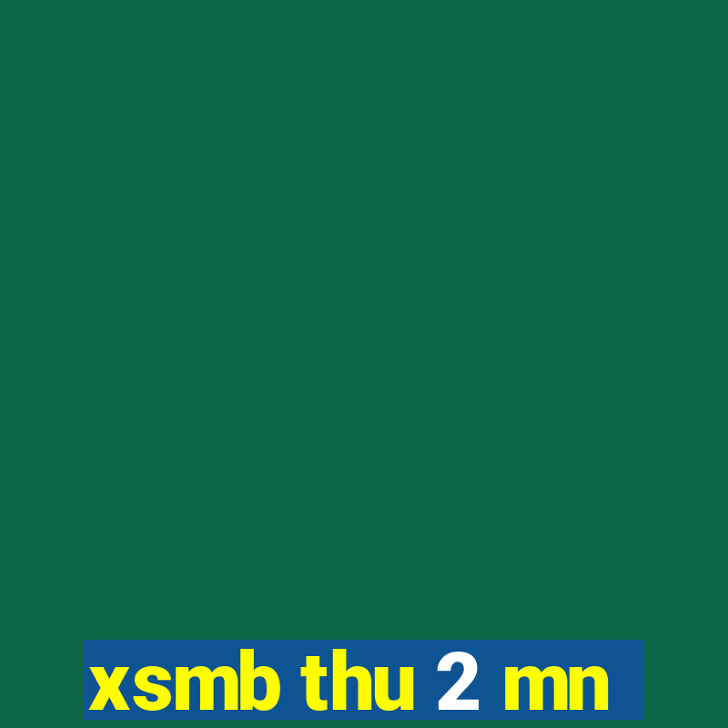 xsmb thu 2 mn