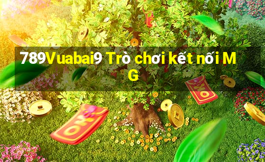 789Vuabai9 Trò chơi kết nối MG