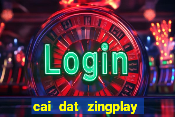 cai dat zingplay co tuong