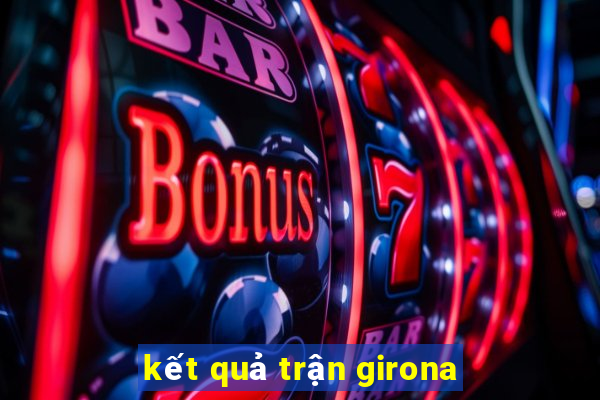 kết quả trận girona