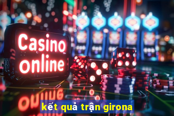 kết quả trận girona