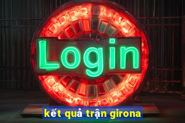 kết quả trận girona