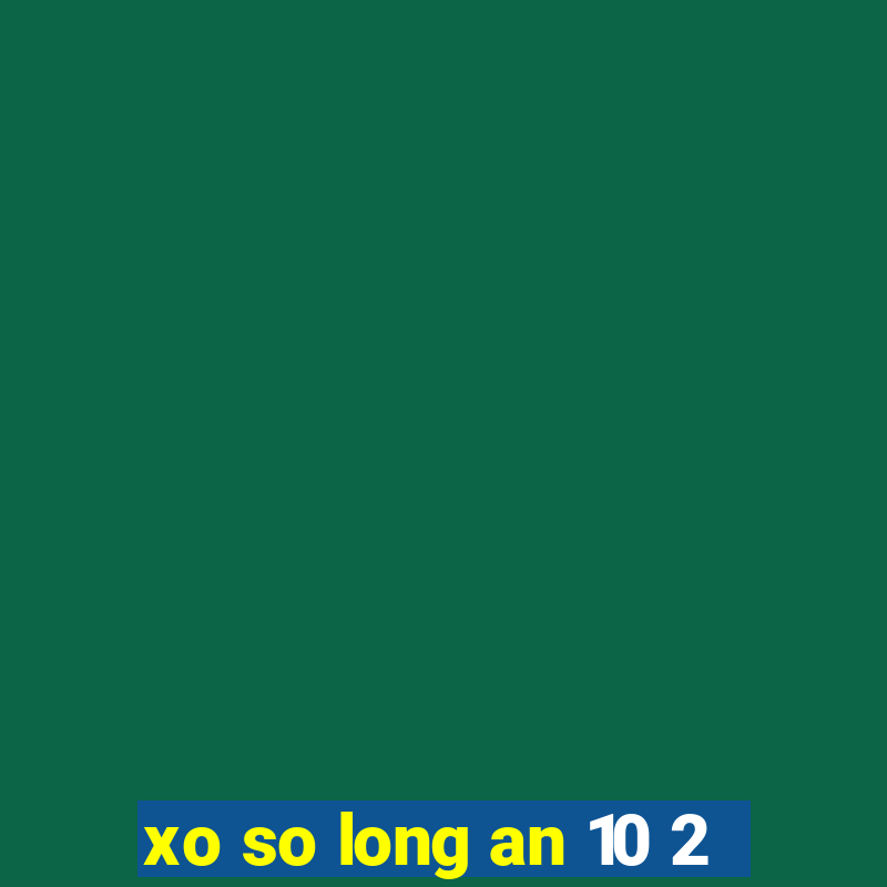 xo so long an 10 2