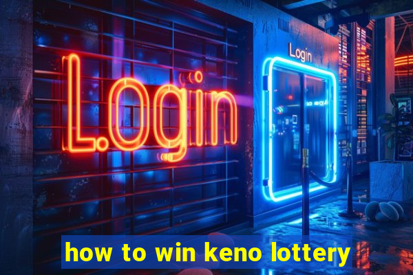 how to win keno lottery