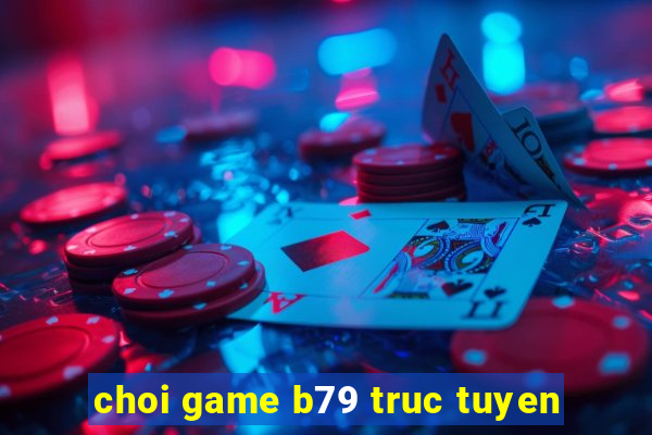 choi game b79 truc tuyen