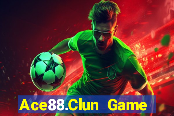 Ace88.Clun Game Bài Đổi Thưởng Uy Tín