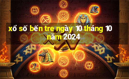 xổ số bến tre ngày 10 tháng 10 năm 2024