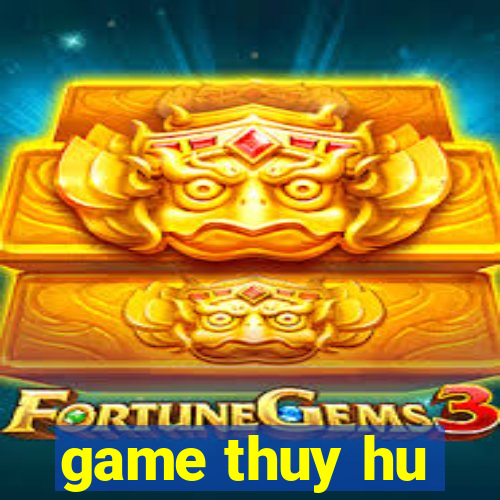 game thuy hu