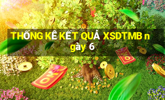 THỐNG KÊ KẾT QUẢ XSDTMB ngày 6