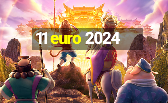 11 euro 2024