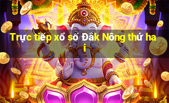 Trực tiếp xổ số Đắk Nông thứ hai