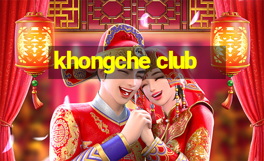 khongche club