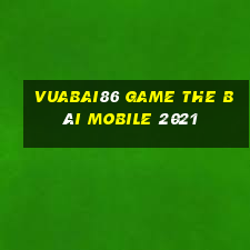 Vuabai86 Game The Bài Mobile 2021