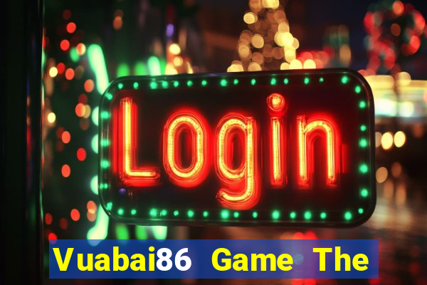 Vuabai86 Game The Bài Mobile 2021